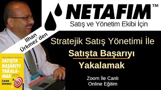 Stratejik Satış Yönetimi İle Satışta Başarıyı Yakalamak I NETAFIM Satış Ekibi İçin Online Eğitim