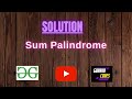 Sum Palindrome || @GeeksforGeeks  || Problem Solving || Solution || Gorakh Codes