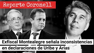 REPORTE CORONELL: Exfiscal Montealegre señala inconsistencias en declaraciones de Uribe y Arias