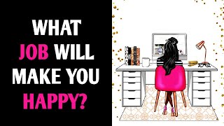 WHAT JOB WILL MAKE YOU HAPPY? Personality Test Quiz - 1 Million Tests