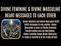 Divine Feminine and Divine Masculine Messages from the heart to one another. DM to DF and  DF to DM