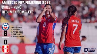 Chile 6-0 Perú Amistoso Femenino FIFA 2023 RESUMEN COMPLETO
