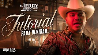 Gerardo Coronel "El Jerry" - Tutorial Para Olvidar  [Video Oficial]