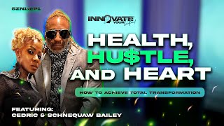 Health, Hustle, and Heart | How to Achieve Total Transformation in 2025 with The Baileys | SZN1xEP1