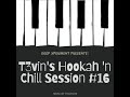 T3vin's Hookah 'n Chill Session ep.16