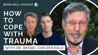 This Will Change How You Think About Trauma | Dr. Bessel van der Kolk, Being Well Podcast