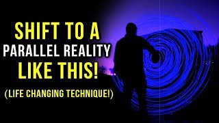 SHIFT To A Parallel REALITY! The FASTEST Way to Use The Law Of Attraction to MANIFEST What You Want!