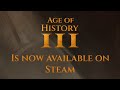 Age of History 3 - Is now available on steam!