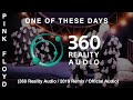 Pink Floyd - One Of These Days (360 Reality Audio / 2019 Remix / Live)