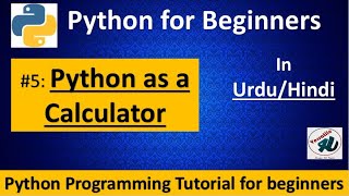 #5- Python as a calculator || Python Tutorial for beginners in hindi / urdu || Python full course