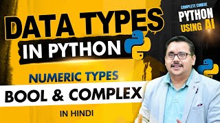 Python Data Types in Hindi | Numeric, Bool, Complex Explained from Scratch | Python for Beginners