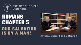 Our Salvation is by a Man! (Romans Ch. 5) - by Sir Anthony Buzzard & J. Dan Gill