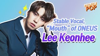 [ Profile POP ] Lee Keonhee: ONEUS’ Main Vocalist with Singing Singing and a Great Sense of Humor