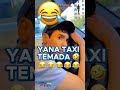 YANA TAXI TEMADA 😂 #shorts