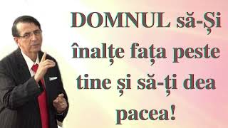 DOMNUL să-Și înalțe fața peste tine și să-ți dea pacea!(Daniel Brânzei)