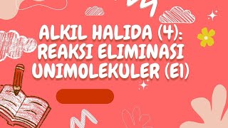 ALKIL HALIDA (4): REAKSI ELIMINASI UNIMOLEKULER (E1)