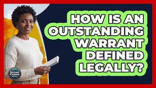 How Is An Outstanding Warrant Defined Legally?