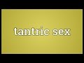 Tantric sex Meaning