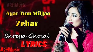 Agar Tum Mil Jao Lyrics | Shreya Ghoshal | Roop Kumar Rathod | Zeher | Sayeed Quadri  Shakeel Azmi