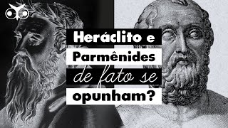 Heráclito e Parmênides de fato se opunham? | História da Filosofia | Isto não é Filosofia