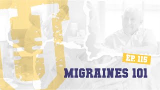 Ep. 115 | Migraines 101