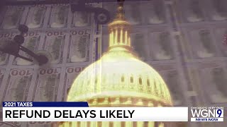 Where’s my refund? 2021 tax returns may see delays