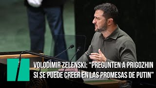 Volodímir Zelenski: “Pregunten a Prigozhinsi se puede creer en las promesas de Putin”