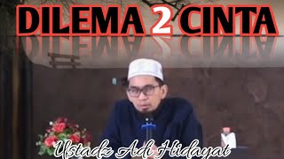 Ustadz Adi Hidayat Terjebak Dilema 2 Cinta