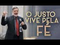 O JUSTO VIVE PELA FÉ