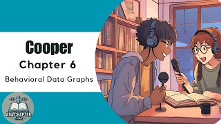 ABA Chapter Chat: Cooper Ch. 6 Podcast | Constructing & Interpreting Behavioral Data Graphs