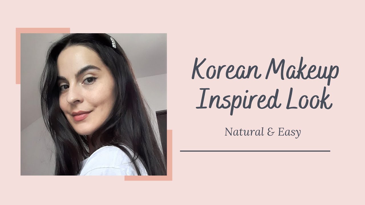 K-BEAUTY | INSPIRED BY KOREAN MAKEUP STYLE 💄 - YouTube