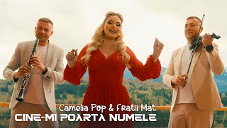 Camelia Pop \u0026 Frații Mâț - Cine-mi poarta numele || Official Video