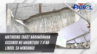Matinding takot naramdaman kasunod ng magnitude 7.4 na lindol sa Mindanao | TV Patrol