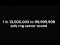 sols rng 1 in 10,000,000 to 99,999,998 sols rng server sound