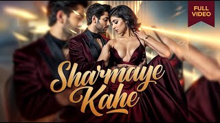 SHARMAYE KAHE! Bollywood song!new song hindi,Mix - 2024 New Song! Bollywood songs,