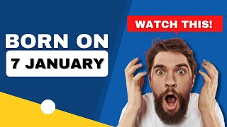 Born on the 7th of January | Uncover the secrets behind your birthday