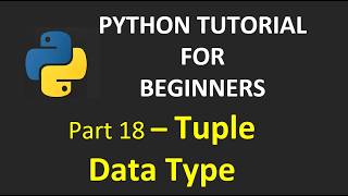 Part 18 - Tuple Data Type | Python Tutorial for Beginners #pythondatatypes #pythontuples