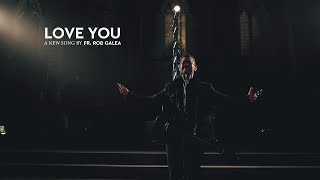 LOVE YOU  - Fr. Rob Galea