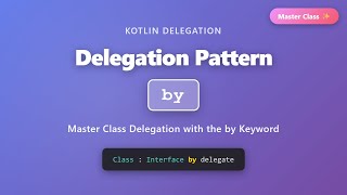 Kotlin Delegation Pattern: Master the 'by' Keyword | Complete Guide for Beginners