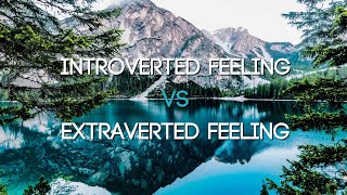 Introverted Feeling (Fi) vs. Extraverted Feeling (Fe)