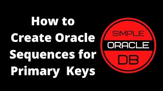 How to Create Oracle Sequences for Primary Keys