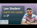 Law Student starts his career in patent industry shares his story