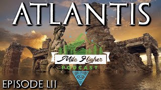 Atlantis: The Lost Advanced Ancient Civilization - Podcast #52