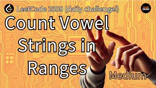 Count Vowel Strings in Ranges - Python || O(n) solution || LeetCode Daily 2559