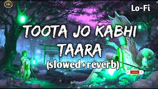Toota jo kabhi tara - full song (slowed & reverb) | new instagram viral song | new lofi song