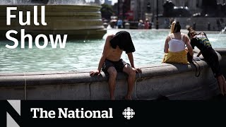 CBC News: The National | Extreme heat, N.S. shooter finances, Inflation advice