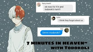 7 minute in heaven~||Boku no hero academia|| Todoroki x Y/n||Text story||