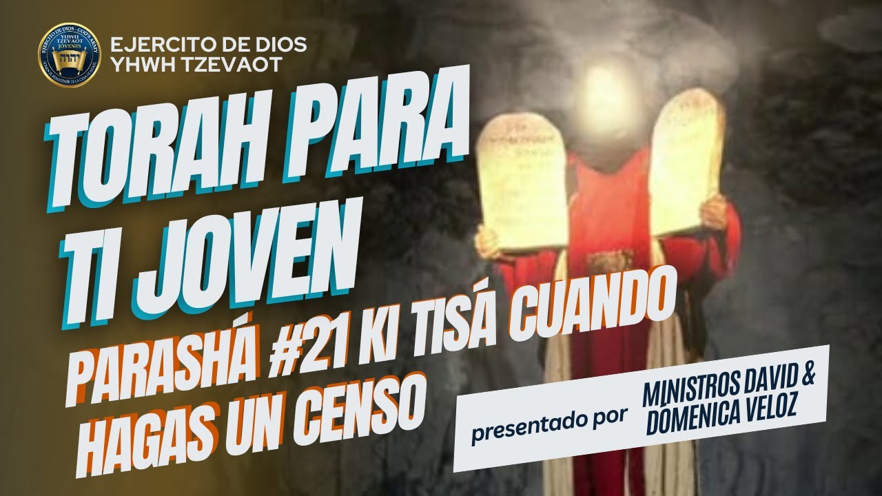 TORAH PARA TI JOVEN - Parashá #21 Ki Tisá (Cuando Hagas Un Censo) | Año ...