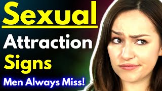 Sexual Attraction Signs That Men Always Miss - Body Language & Psychology You'll Want To Understand