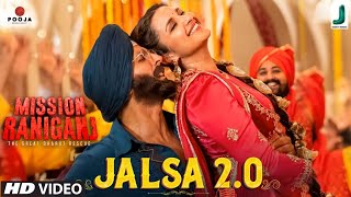 Jalsa 2.0 Video Song | Mission Raniganj | Akshay Kumar | Parineeti Chopra | Satinder Sartaaj